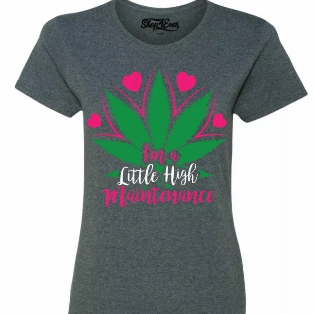 I’m a Little High Maintenance T Shirt 3xl